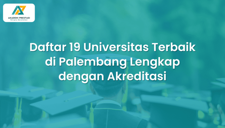 Daftar 19 Universitas Terbaik di Palembang Lengkap dengan Akreditasi