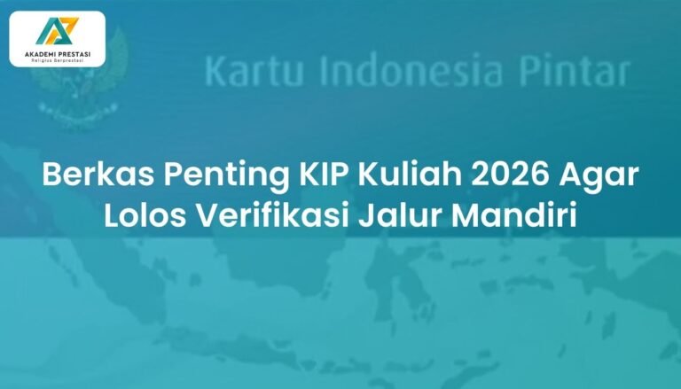 Berkas Penting KIP Kuliah 2026 Agar Lolos Verifikasi Jalur Mandiri