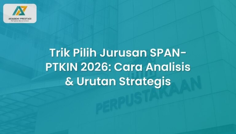 Trik Pilih Jurusan SPAN-PTKIN 2026: Cara Analisis & Urutan Strategis