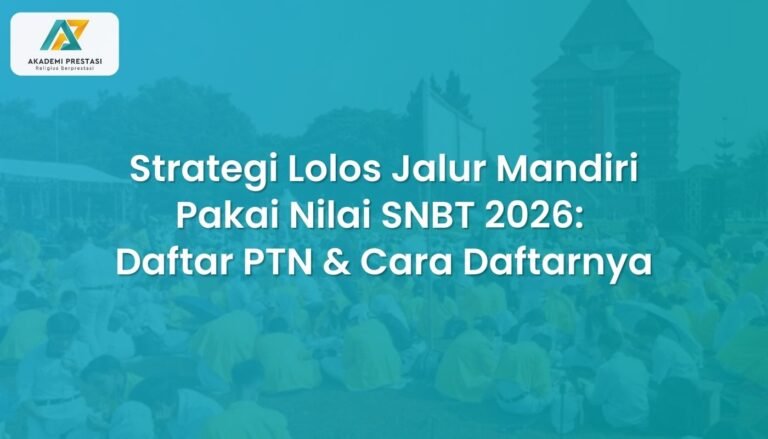 Strategi Lolos Jalur Mandiri Pakai Nilai SNBT 2026: Daftar PTN & Cara Daftarnya