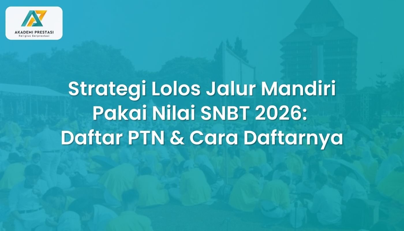Strategi Lolos Jalur Mandiri Pakai Nilai SNBT 2026: Daftar PTN & Cara Daftarnya