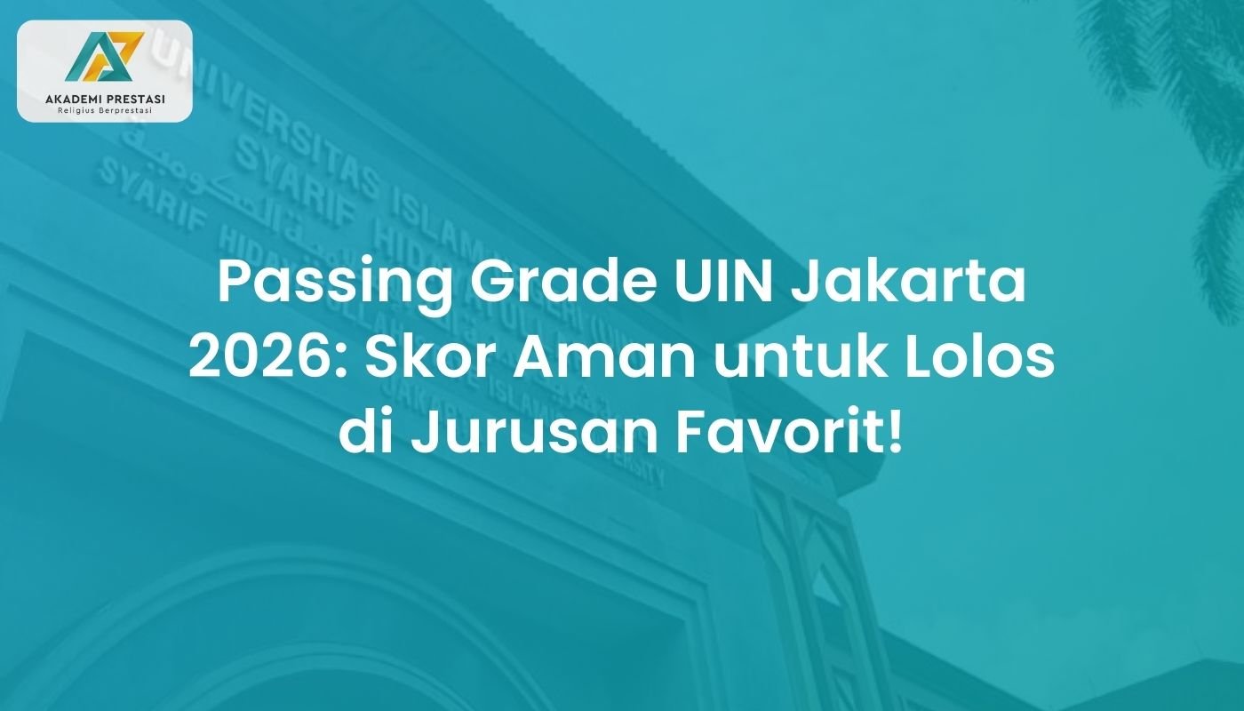 Passing Grade UIN Jakarta 2026: Skor Aman untuk Lolos di Jurusan Favorit!