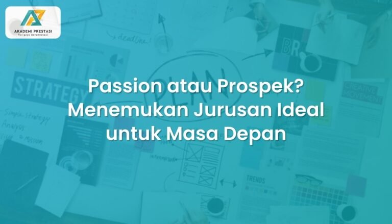 Passion atau Prospek? Menemukan Jurusan Ideal untuk Masa Depan
