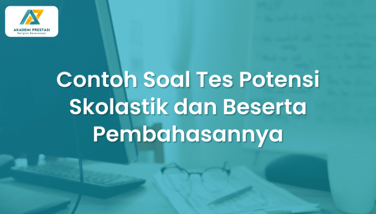 Contoh Soal Tes Potensi Skolastik dan Beserta Pembahasannya
