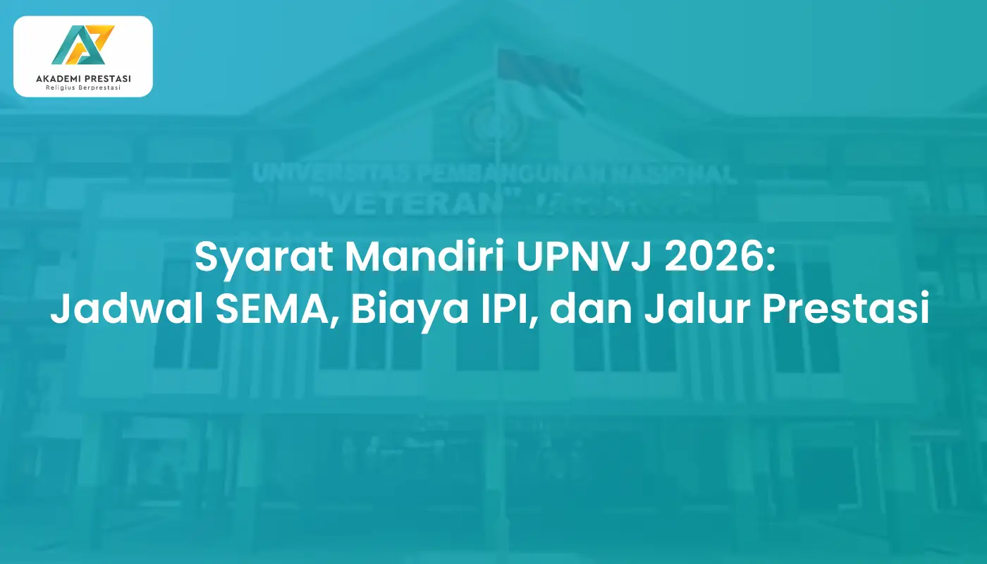 Syarat Mandiri UPNVJ 2026: Jadwal SEMA, Biaya IPI, dan Jalur Prestasi