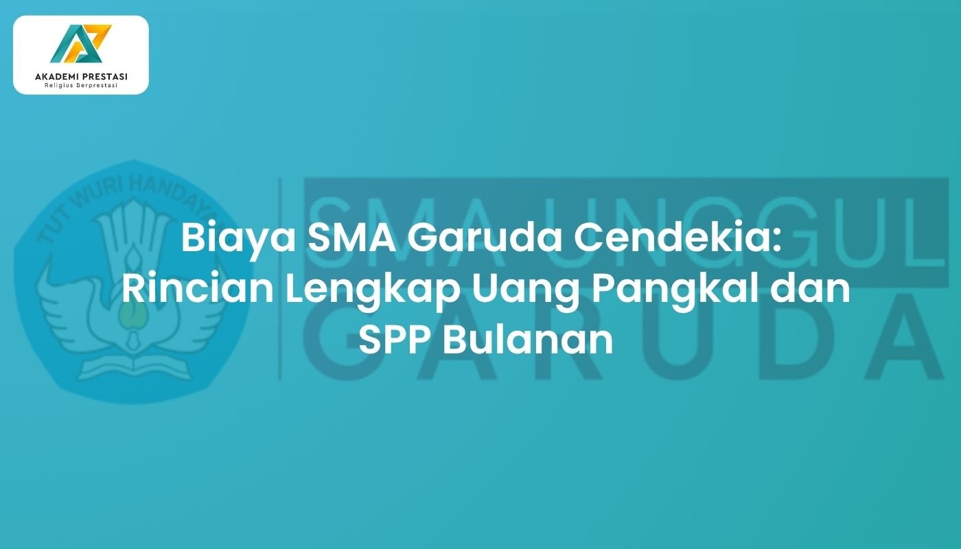 Biaya SMA Garuda Cendekia: Rincian Lengkap Uang Pangkal dan SPP Bulanan