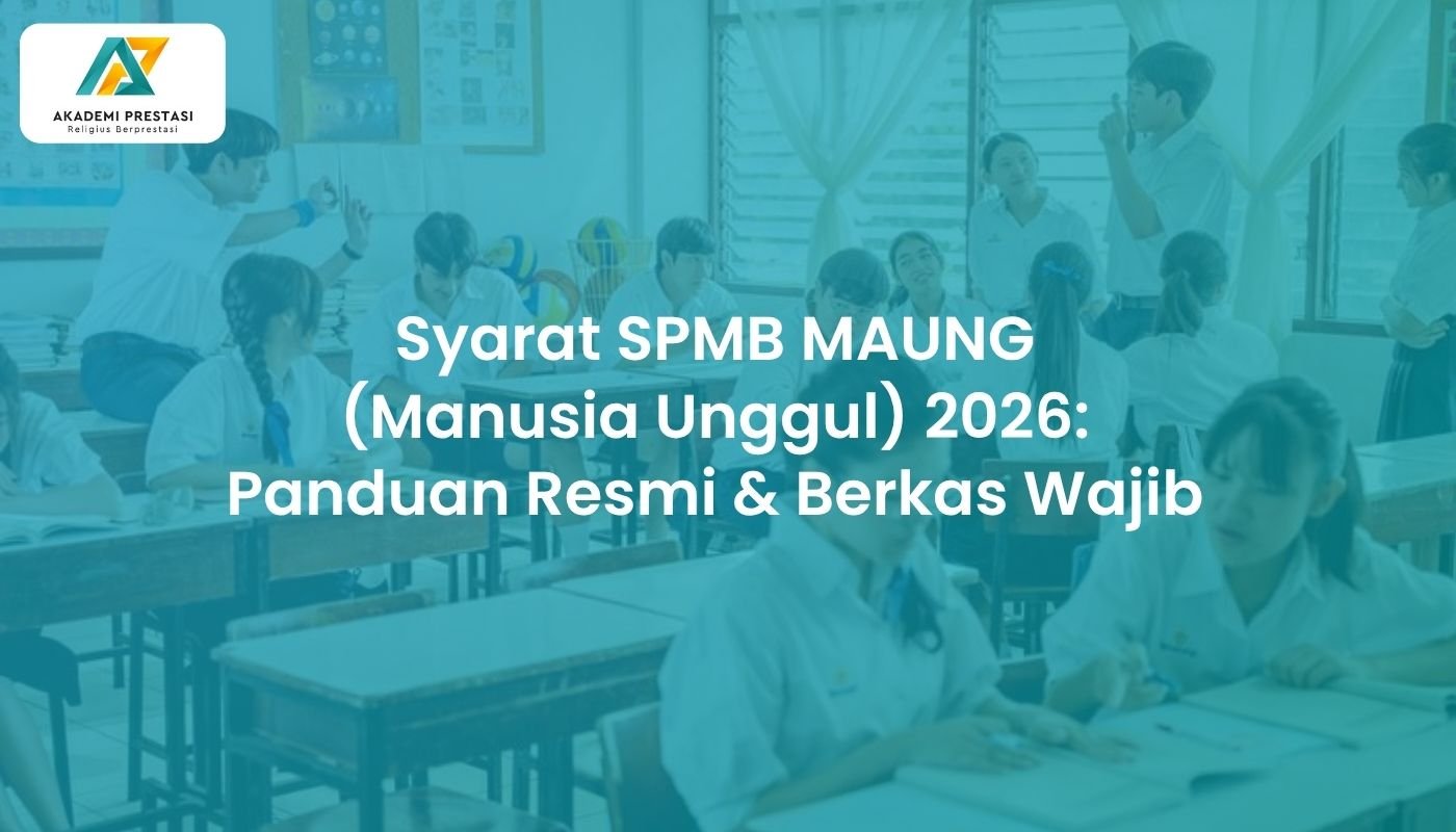 Syarat SPMB MAUNG (Manusia Unggul) 2026: Panduan Resmi & Berkas Wajib