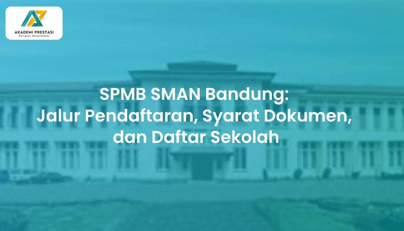 SPMB SMAN Bandung: Jalur Pendaftaran, Syarat Dokumen, dan Daftar Sekolah