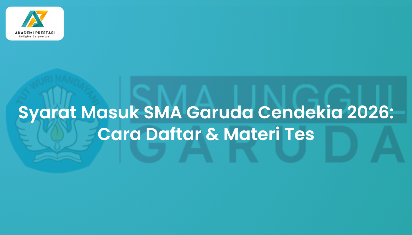 Syarat Masuk SMA Garuda Cendekia 2026: Cara Daftar & Materi Tes