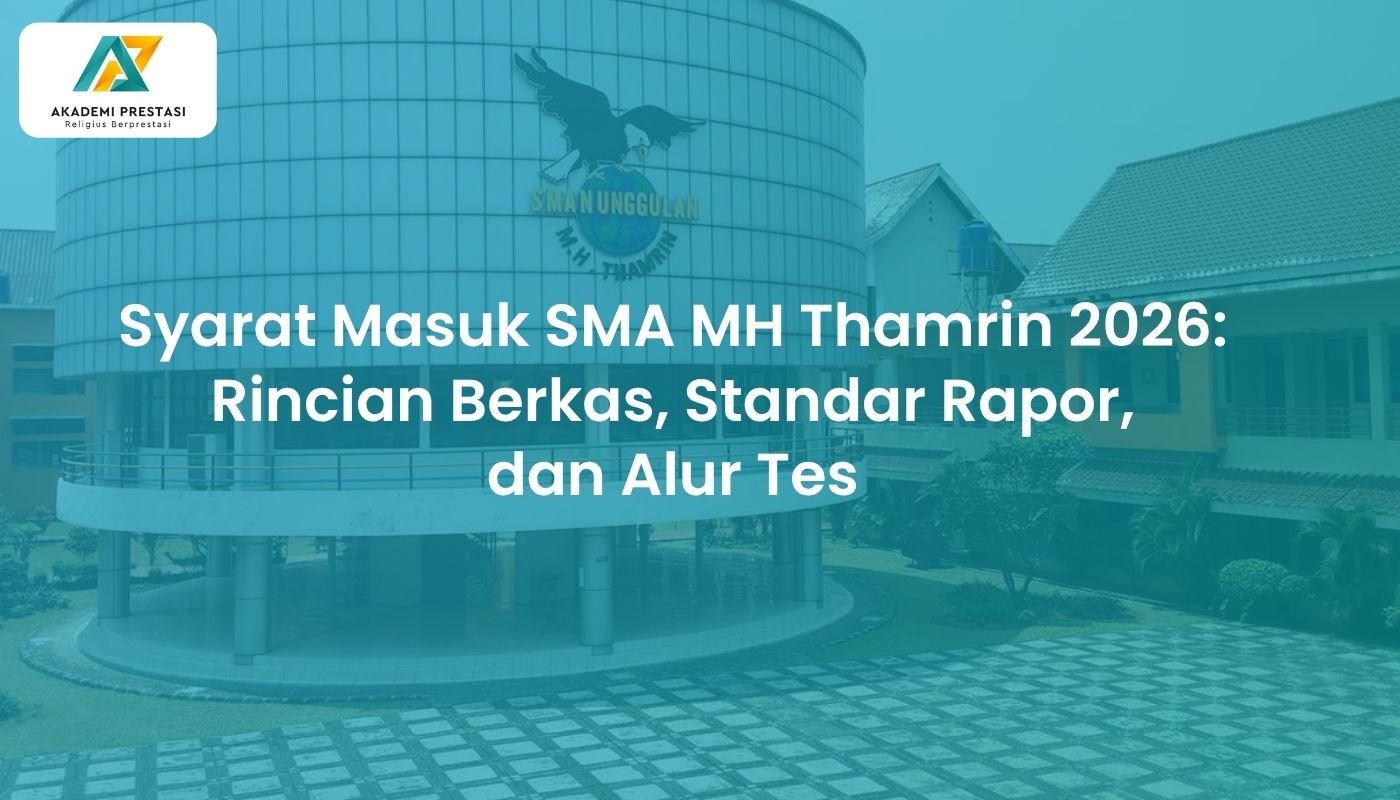 Syarat Masuk SMA MH Thamrin 2026: Rincian Berkas, Standar Rapor, dan Alur Tes 