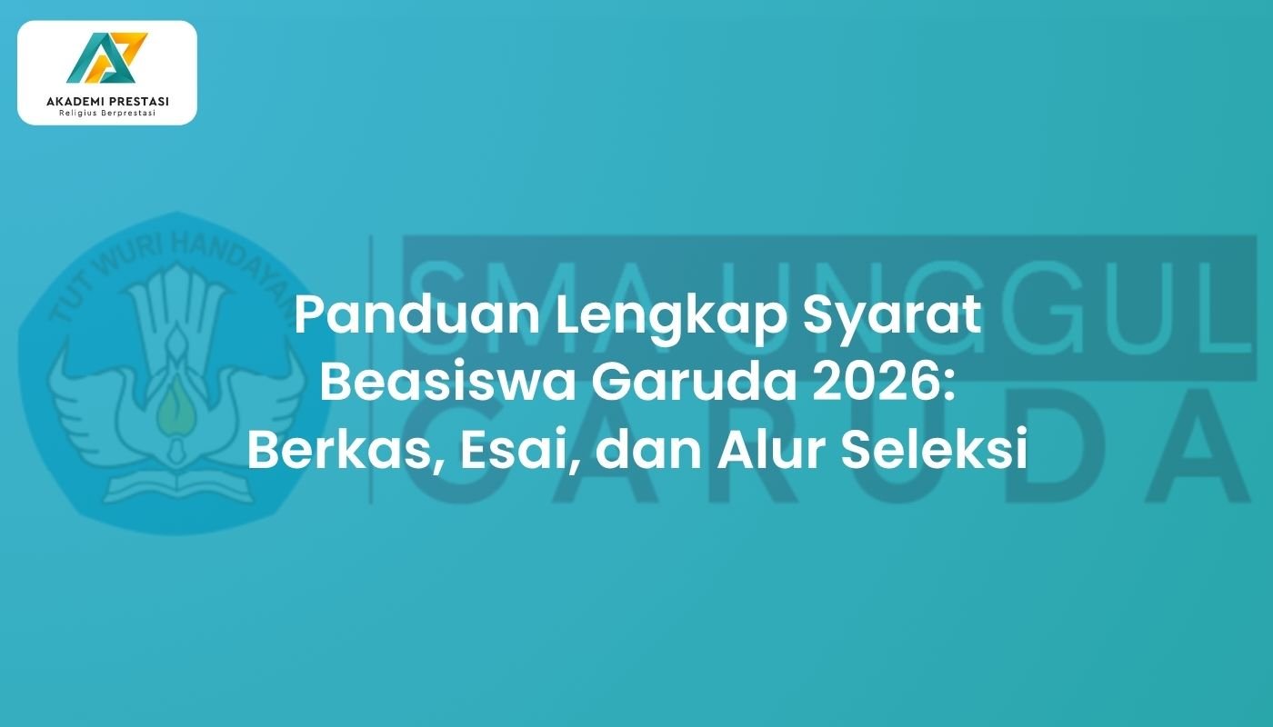 Panduan Lengkap Syarat Beasiswa Garuda 2026: Berkas, Esai, dan Alur Seleksi