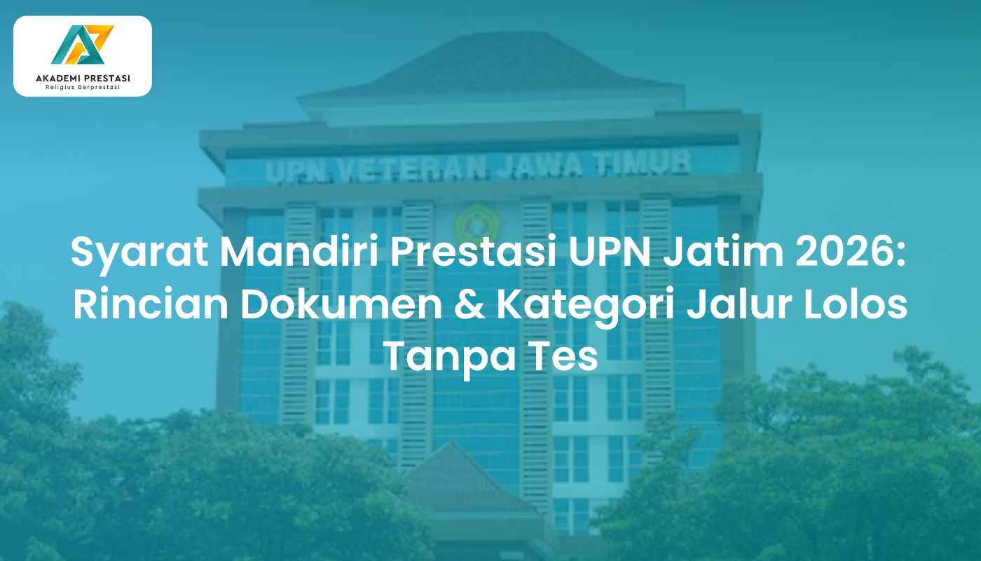 Syarat Mandiri Prestasi UPN Jatim 2026: Rincian Dokumen & Kategori Jalur Lolos Tanpa Tes