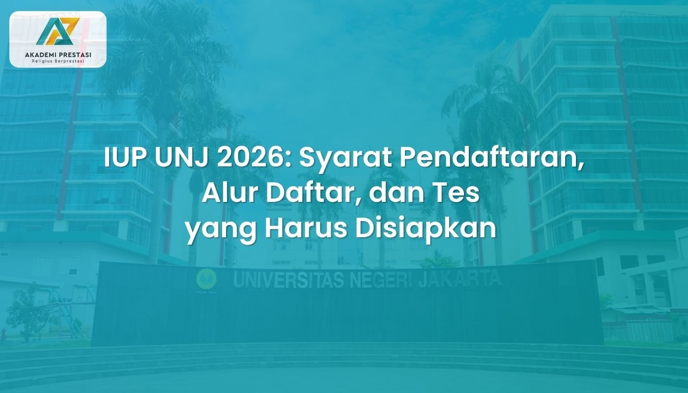 IUP UNJ 2026: Syarat Pendaftaran, Alur Daftar, dan Tes yang Harus Disiapkan