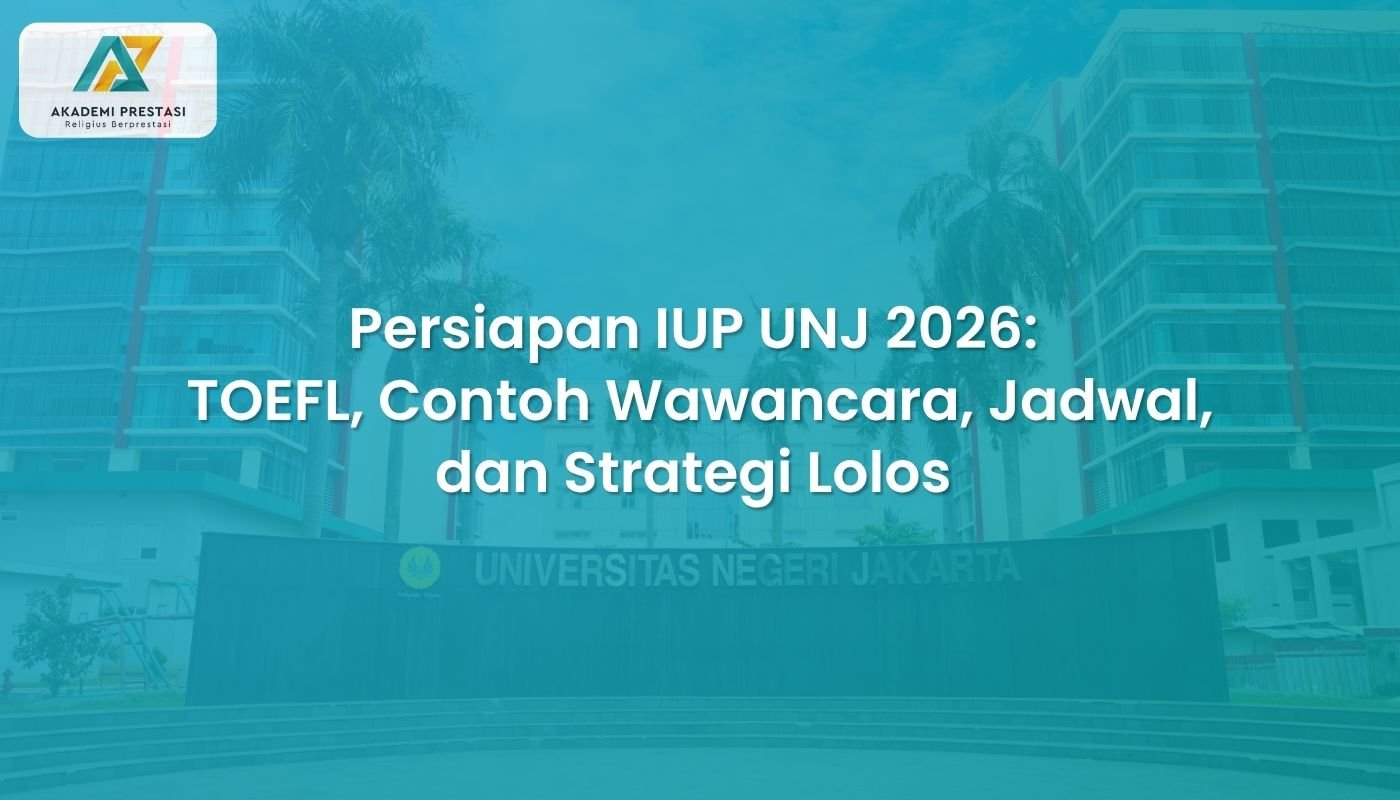 Persiapan IUP UNJ 2026: TOEFL, Contoh Wawancara, Jadwal, dan Strategi Lolos 