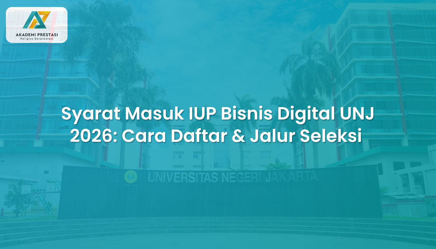 Syarat Masuk IUP Bisnis Digital UNJ 2026: Cara Daftar & Jalur Seleksi