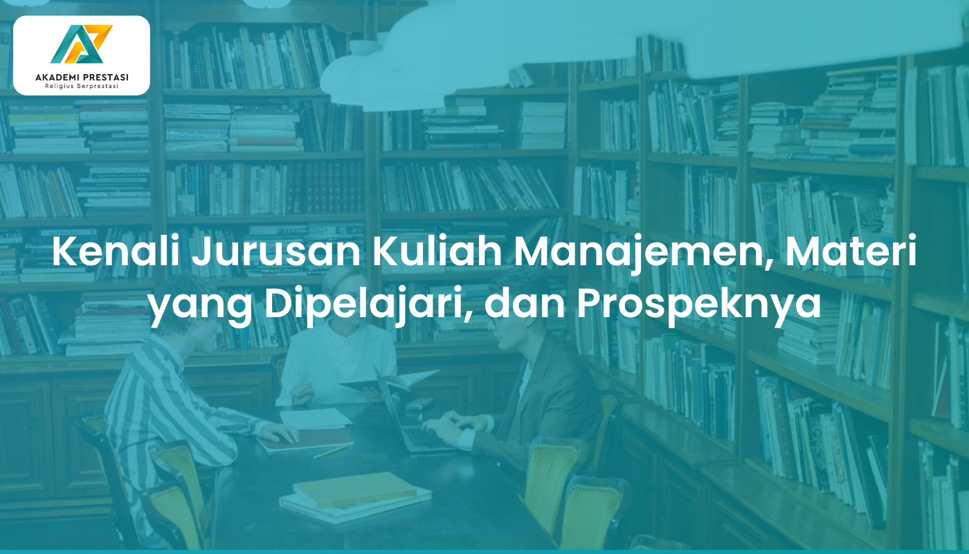Kenali Jurusan Kuliah Manajemen, Materi yang Dipelajari, dan Prospeknya