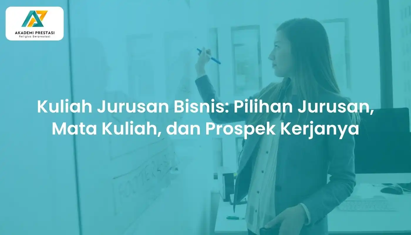 Kuliah Jurusan Bisnis: Pilihan Jurusan, Mata Kuliah, dan Prospek Kerjanya