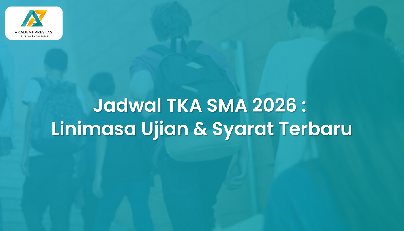 Jadwal TKA SMA 2026 : Linimasa Ujian & Syarat Terbaru