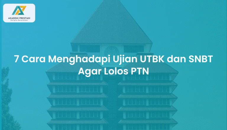 7 Cara Menghadapi Ujian UTBK dan SNBT Agar Lolos PTN
